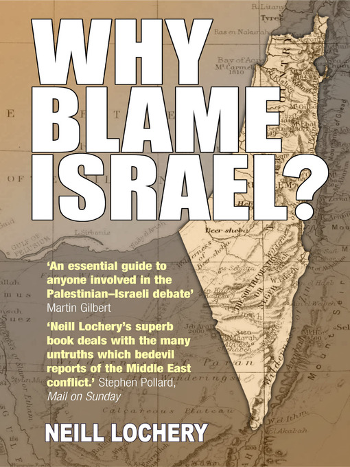 Title details for Why Blame Israel? by Neill Lochery - Available